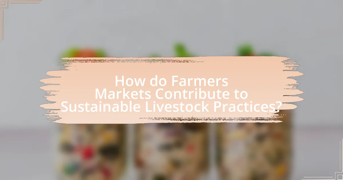 How do Farmers Markets Contribute to Sustainable Livestock Practices?