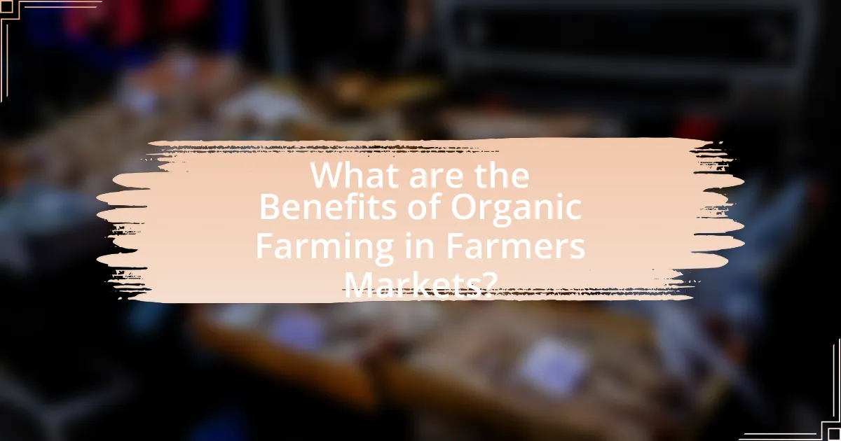 What are the Benefits of Organic Farming in Farmers Markets?