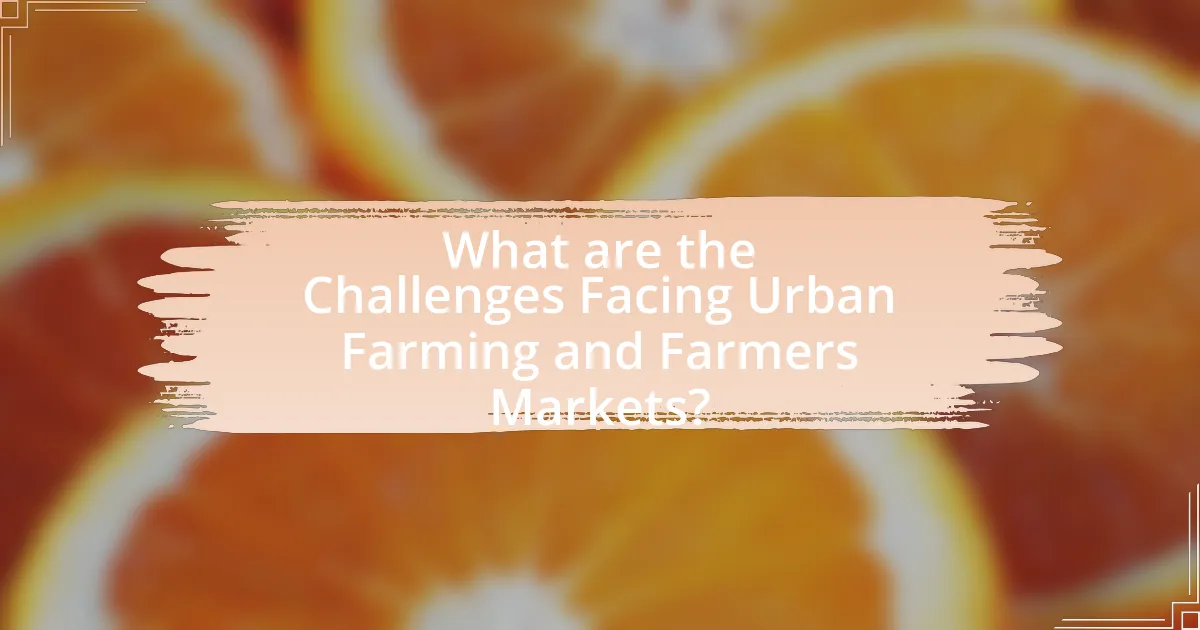 What are the Challenges Facing Urban Farming and Farmers Markets?