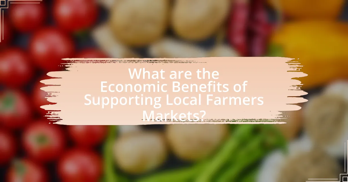 What are the Economic Benefits of Supporting Local Farmers Markets?