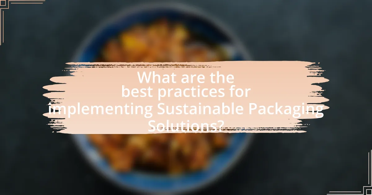 What are the best practices for implementing Sustainable Packaging Solutions?