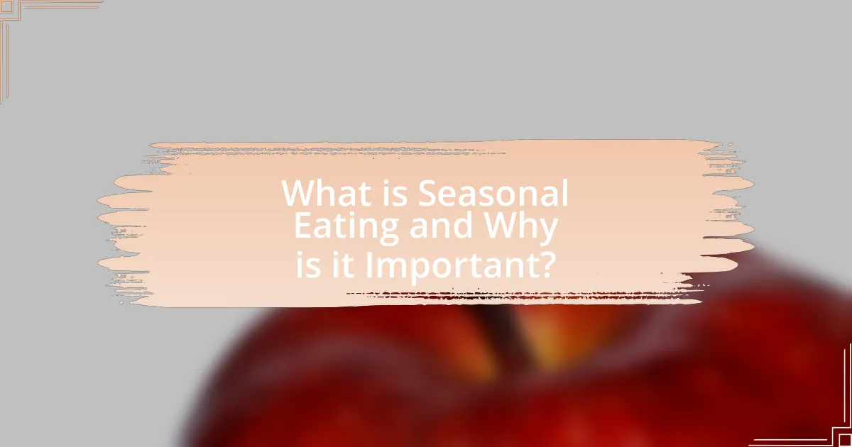 What is Seasonal Eating and Why is it Important?